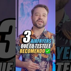 3 AIRFRYERS que TESTEI e RECOMENDO!