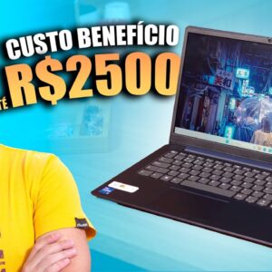 Qual MELHOR NOTEBOOK CUSTO BENEFÍCIO até R$2500 para trabalhar e estudar? 5 OPÇÕES BOAS e BARATAS!